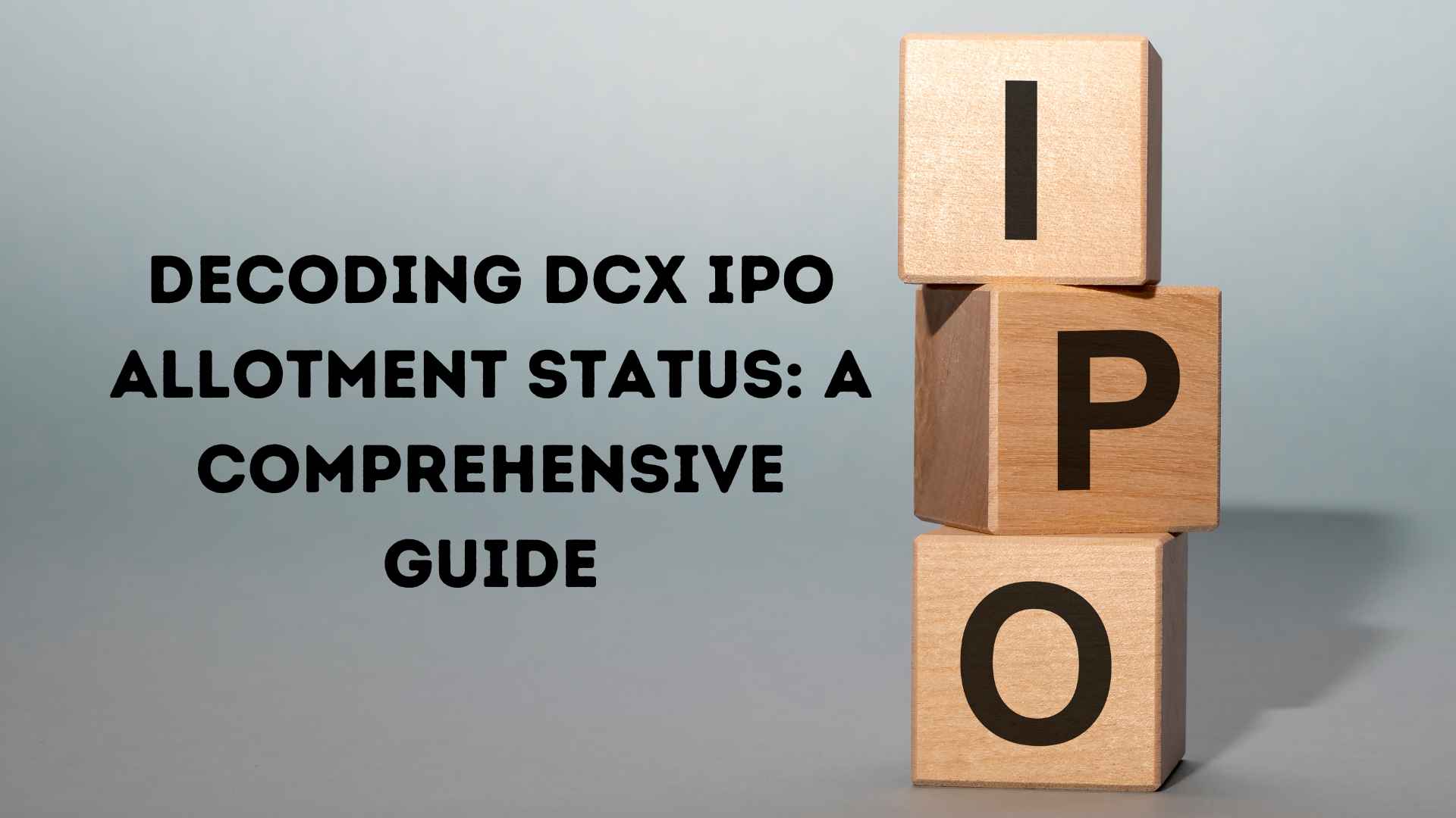 DCX IPO Allotment Status Decoding : Comprehensive Guide 2024